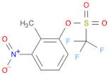 Methanesulfonic acid, 1,1,1-trifluoro-, 2-methyl-3-nitrophenyl ester