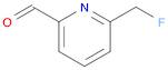 2-Pyridinecarboxaldehyde, 6-(fluoromethyl)-
