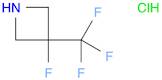 3-fluoro-3-(trifluoromethyl)azetidine hydrochloride