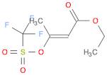 2-Butenoic acid, 3-[[(trifluoromethyl)sulfonyl]oxy]-, ethyl ester, (2E)-