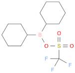 Methanesulfonic acid, 1,1,1-trifluoro-, anhydride with B,B-dicyclohexylborinic acid