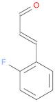 2-Propenal, 3-(2-fluorophenyl)-, (2E)-