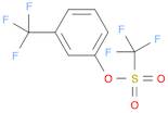 Methanesulfonic acid, 1,1,1-trifluoro-, 3-(trifluoromethyl)phenyl ester