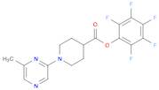 PENTAFLUOROPHENYL 1-(6-METHYLPYRAZIN-2-YL)PIPERIDINE-4-CARBOXYLATE