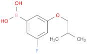 3-Fluoro-5-isobutoxyphenylboronic acid