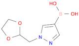 1-[1,3]-DIOXOLAN-2-YLMETHYL-1H-PYRAZOLE-4-BORONIC ACID