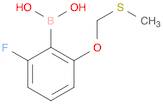 2-FLUORO-6-(METHYLTHIOMETHOXY)PHENYLBORONIC ACID