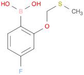 4-FLUORO-2-METHYLSULFANYLMETHOXY-BENZENEBORONIC ACID