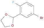 1-BROMO-3-(1,3-DIOXOLAN-2-YL)-4-FLUOROBENZENE