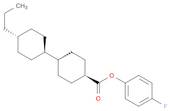 TRANS,TRANS-4-FLUOROPHENYL 4''-PROPYLBICYCLOHEXYL-4-CARBOXYLATE