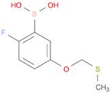 2-FLUORO-5-(METHYLTHIOMETHOXY)PHENYLBORONIC ACID