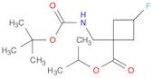 1-(Boc-aminomethyl)-3-fluorocyclobutanecarboxylic acid isopropyl ester