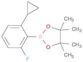 2-(2-cyclopropyl-6-fluorophenyl)-4,4,5,5-tetramethyl-1,3,2-dioxaborolane