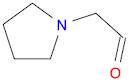 2-(Pyrrolidin-1-yl)acetaldehyde