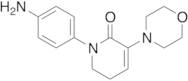 1-​(4-​Aminophenyl)​-​5,​6-​dihydro-​3-​(4-​morpholinyl)​-​2(1H)​-​pyridinone