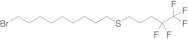 9-Bromononyl 4,4,5,5,5-pentafluoropentyl Sulfide