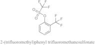 2-(Trifluoromethyl)phenyl trifluoromethanesulfonate